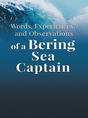 cover image of Words, Experiences, and Observations of a Bering Sea Captain